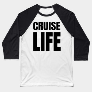 Cruise Life - 80s Pun for Lovers of Cruises Baseball T-Shirt